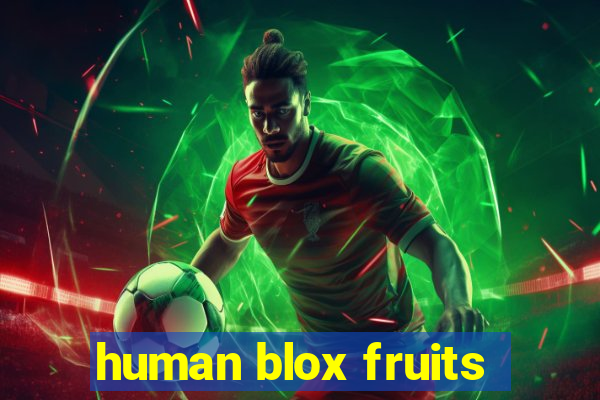 human blox fruits